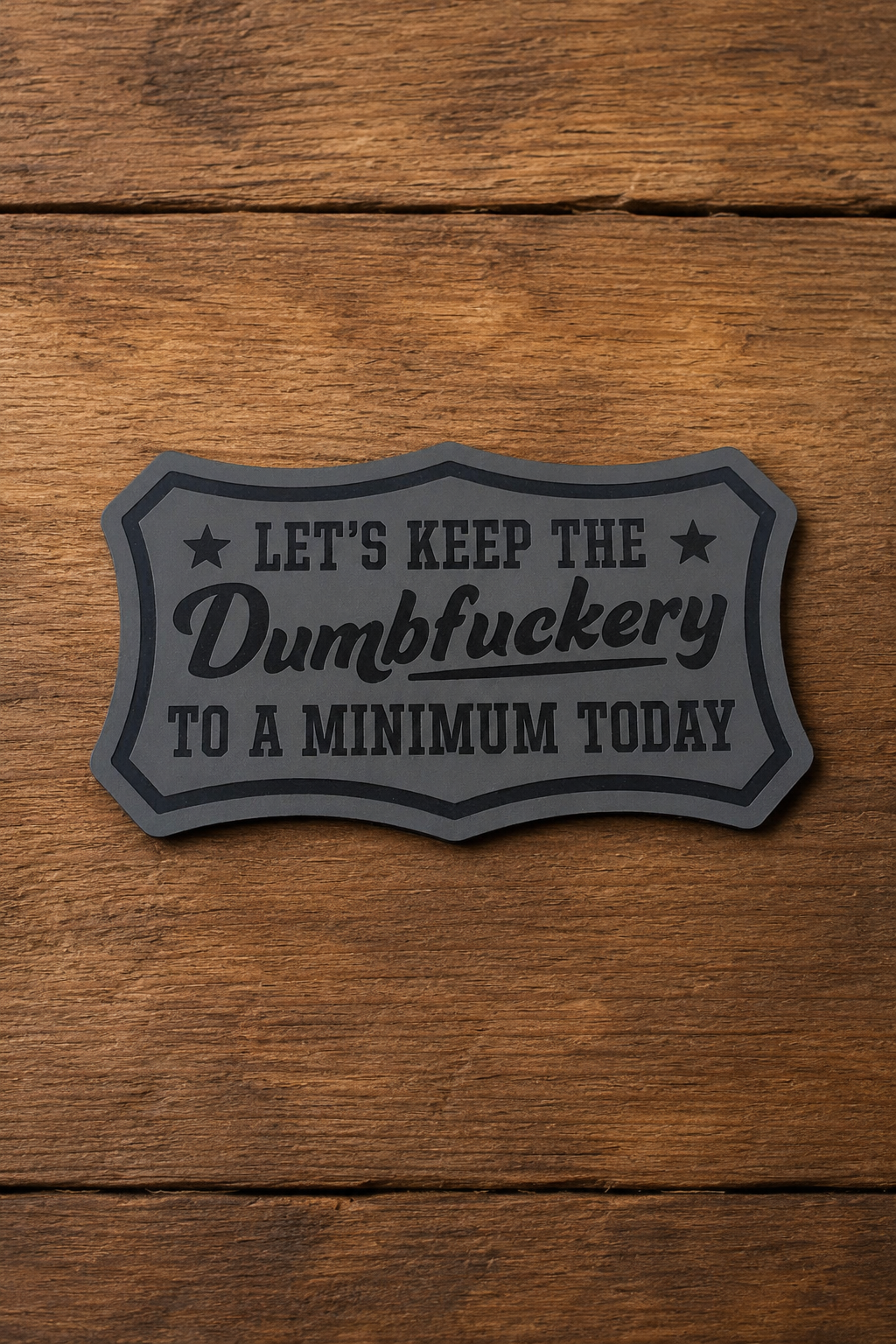 Dumbfuckery Laser Engraved Hat Patch