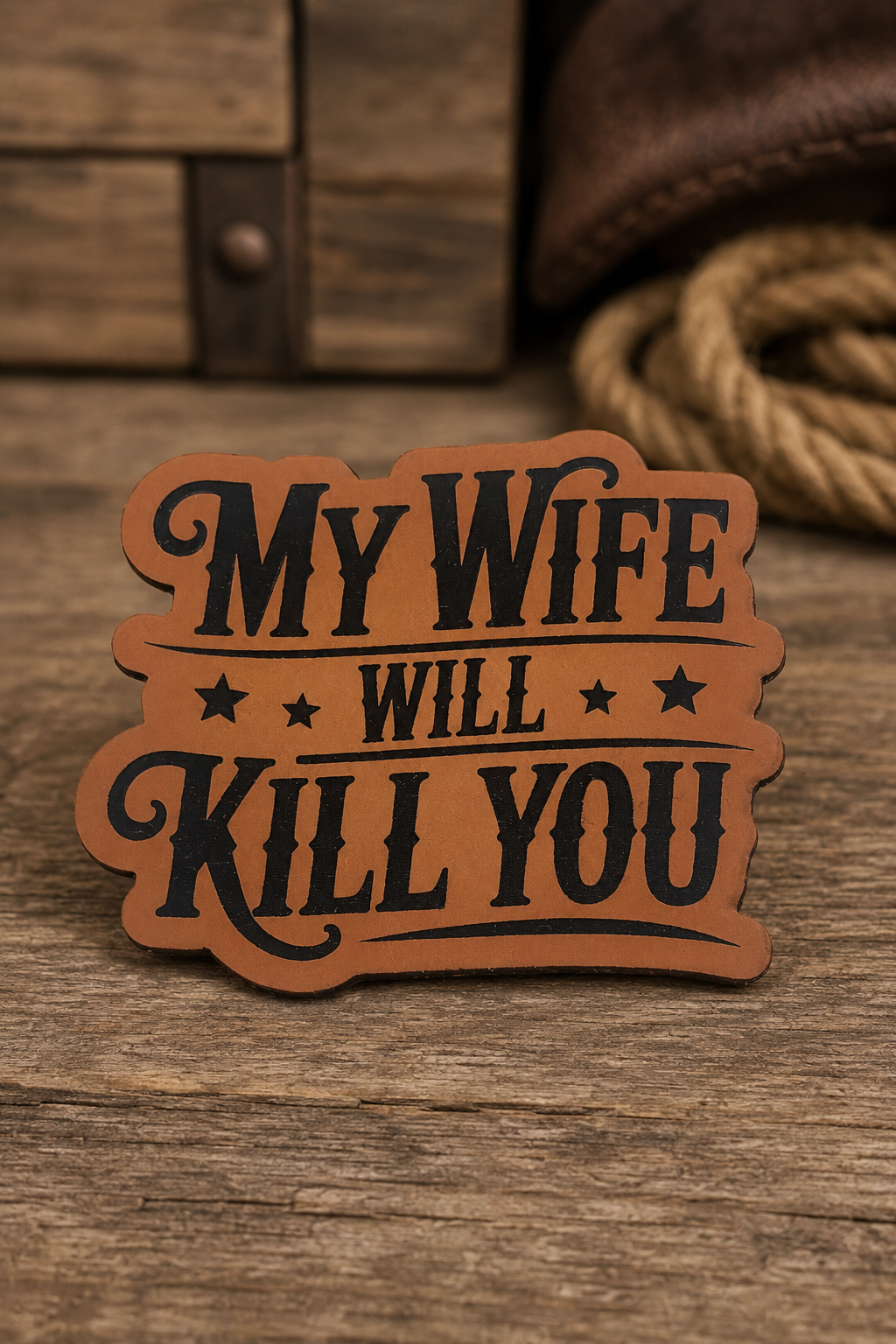 My Wife Will Kill You Laser Engraved Hat Patch
