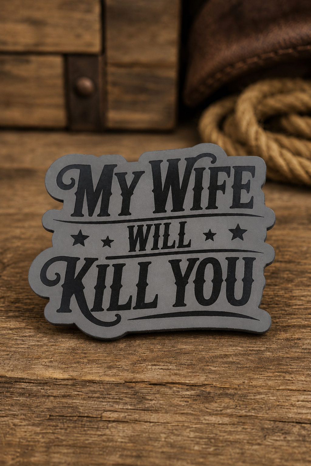 My Wife Will Kill You Laser Engraved Hat Patch